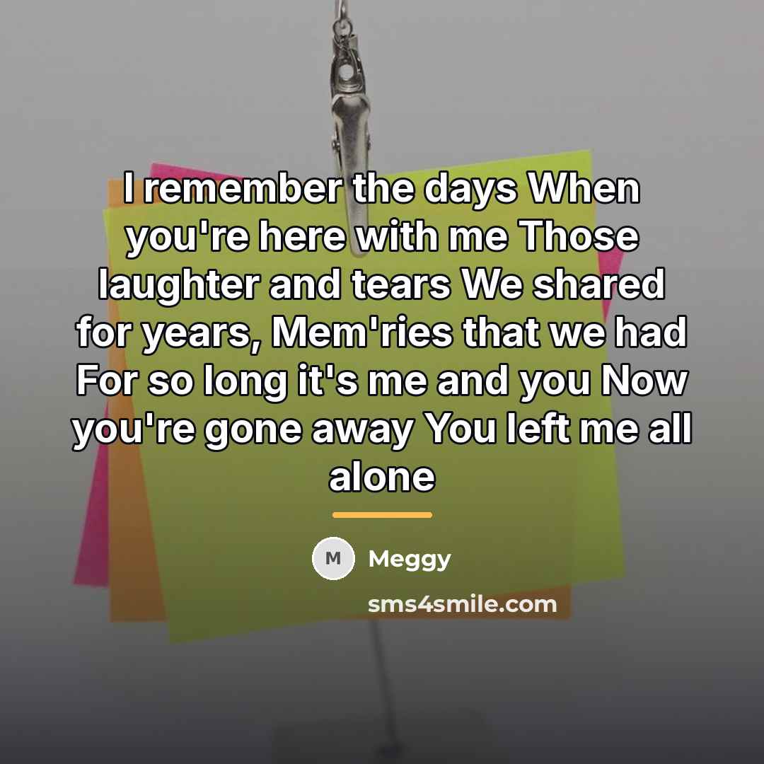 “I remember the days When you're here with me Those…” quote by Meggy