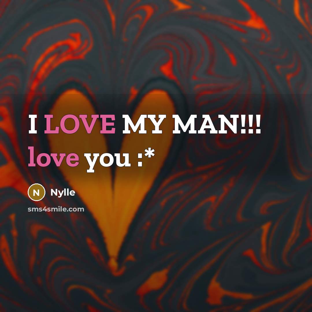 “I LOVE MY MAN!!! love you :*” quote by Nylle