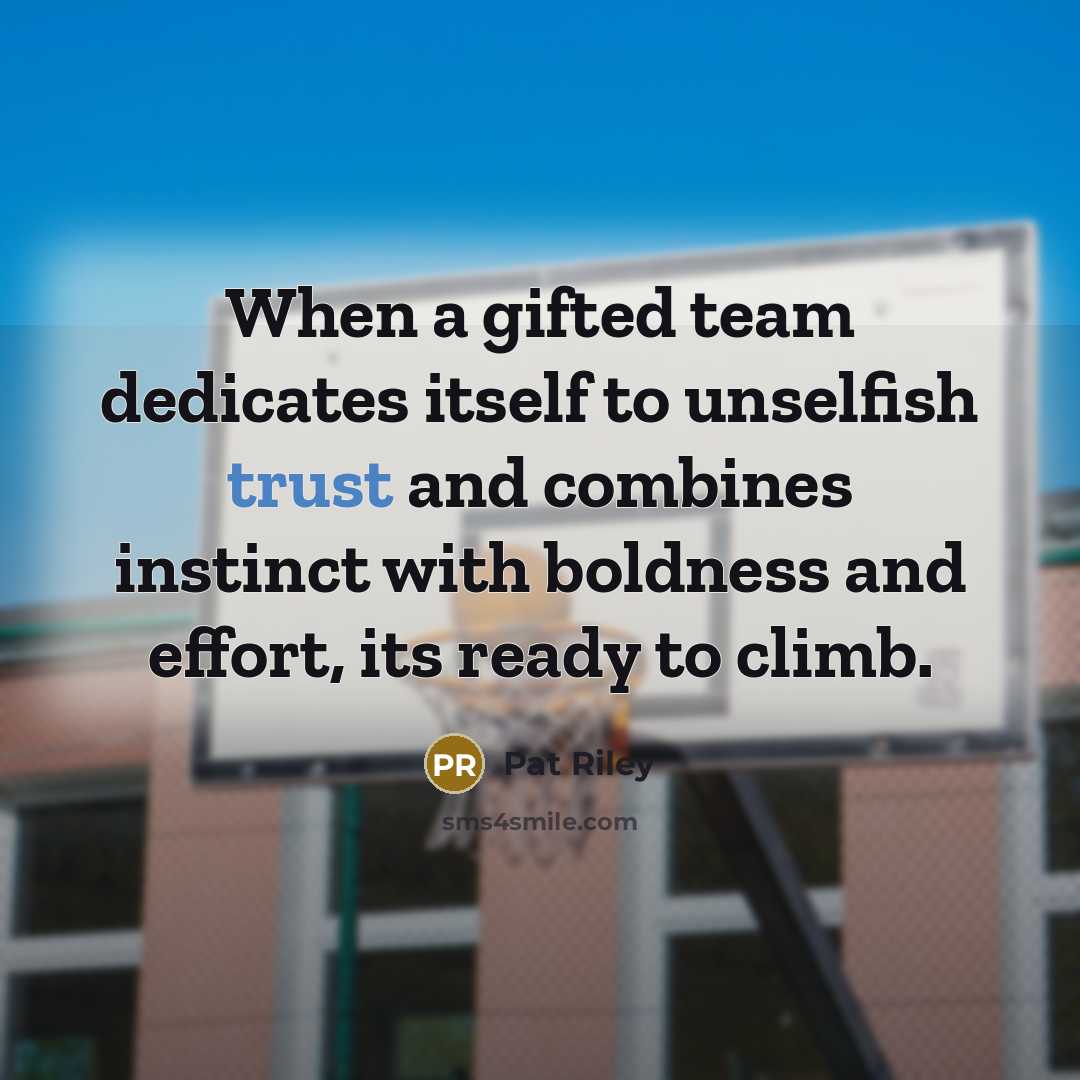 “When a gifted team dedicates itself to unselfish trust and…” quote by Pat Riley