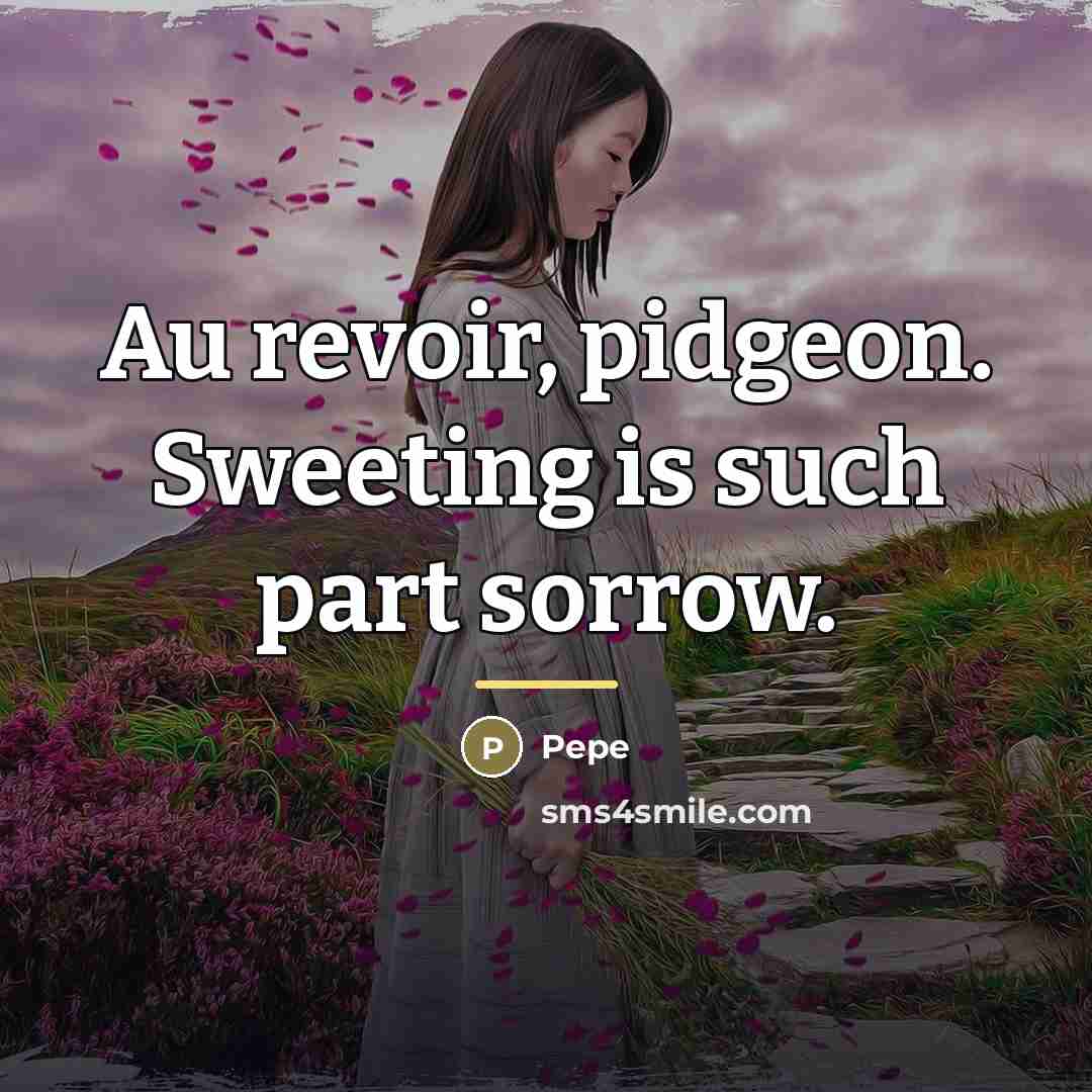 “Au revoir, pidgeon. Sweeting is such part sorrow.…” quote by Pepe