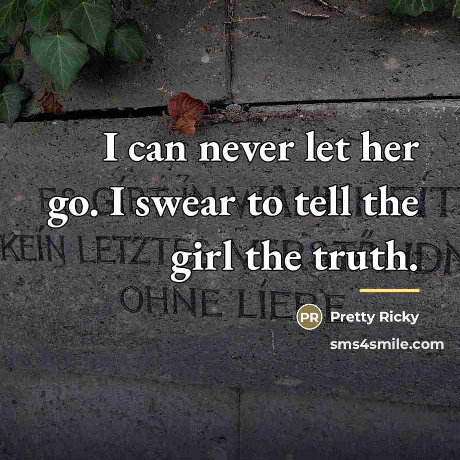“I can never let her go. I swear to tell…” quote by Pretty Ricky