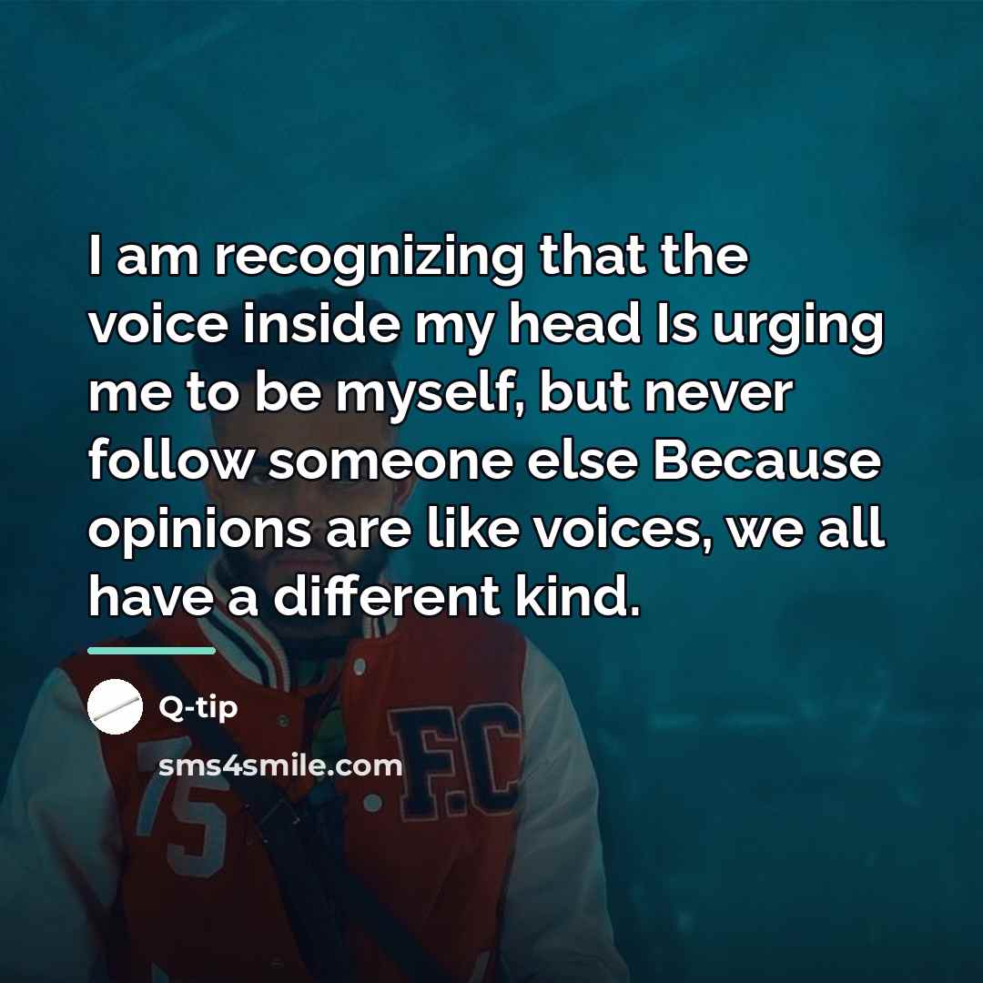 “I am recognizing that the voice inside my head Is…” quote by Q-Tip