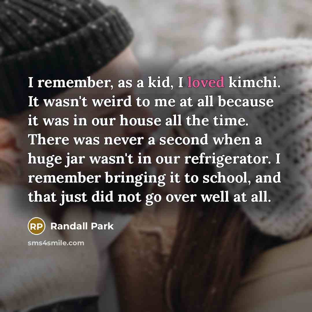 “I remember, as a kid, I loved kimchi. It wasn't…” quote by Randall Park