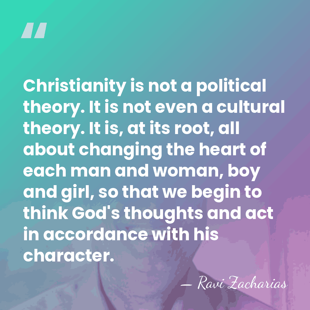 Christianity is not a political theory. It is not even a cultural&hellip; - Ravi Zacharias