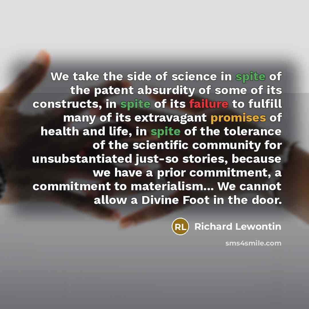 “We take the side of science in spite of the…” quote by Richard Lewontin