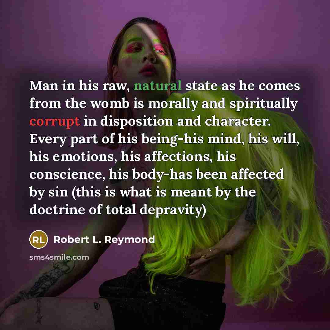 “Man in his raw, natural state as he comes from…” quote by Robert L. Reymond