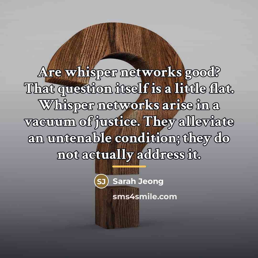 “Are whisper networks good? That question itself is a little…” quote by Sarah Jeong