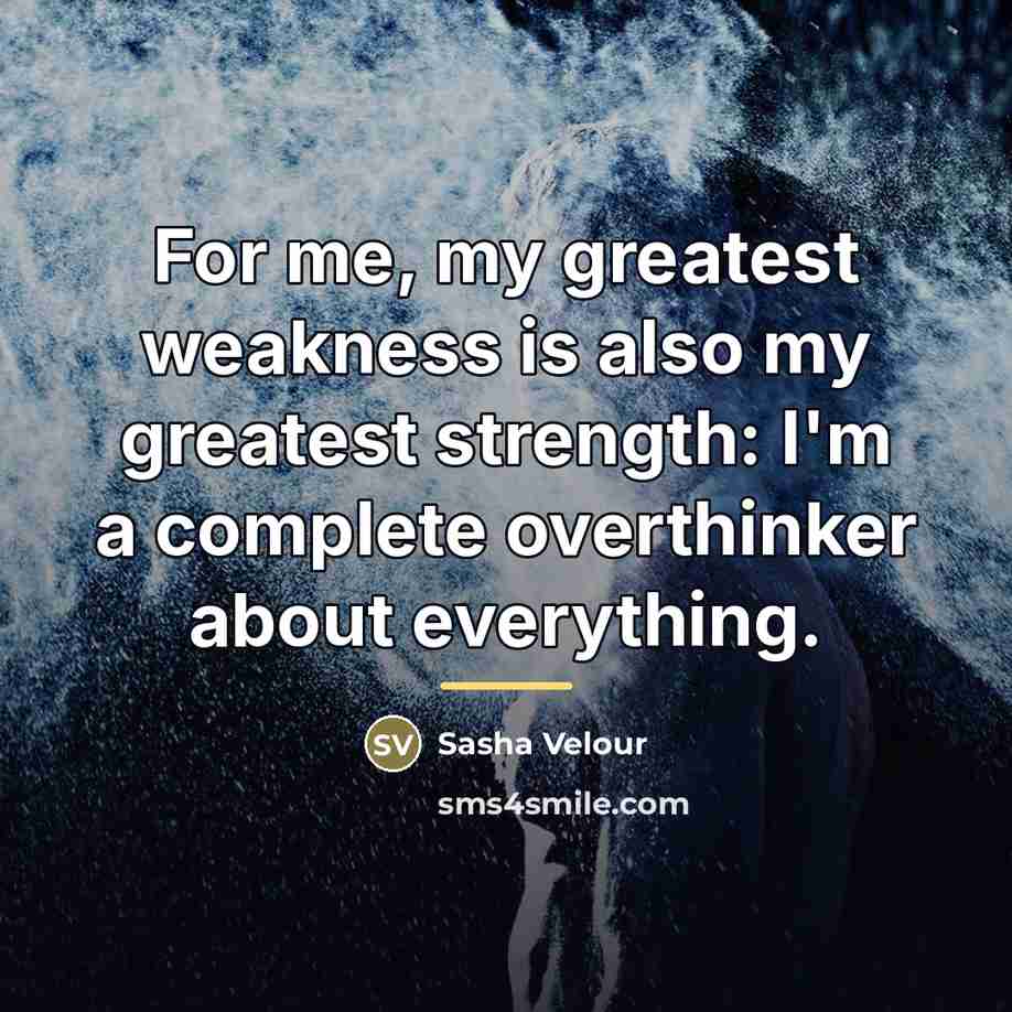 “For me, my greatest weakness is also my greatest strength:…” quote by Sasha Velour