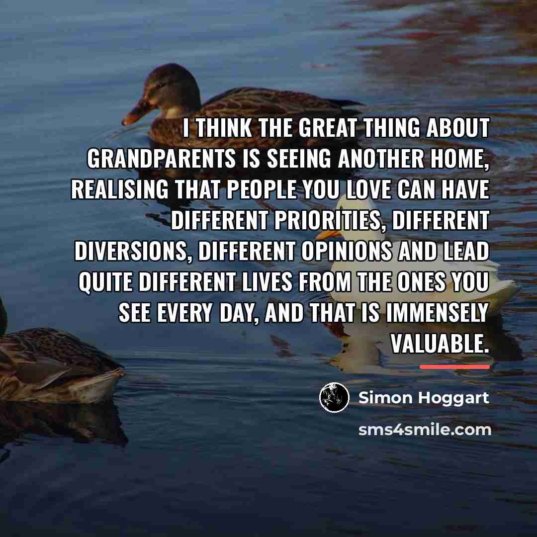 “I think the great thing about grandparents is seeing another…” quote by Simon Hoggart