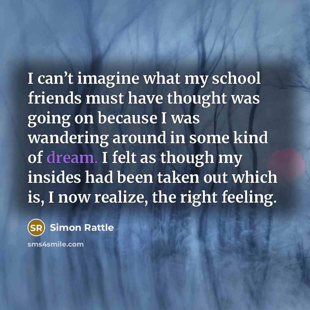 “I can’t imagine what my school friends must have thought…” quote by Simon Rattle