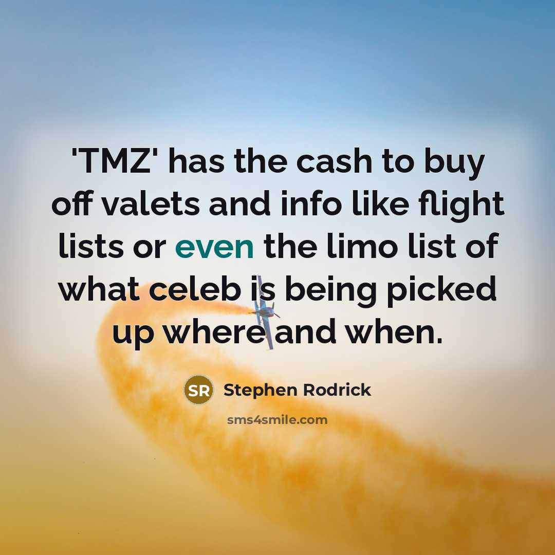 “'TMZ' has the cash to buy off valets and info…” quote by Stephen Rodrick