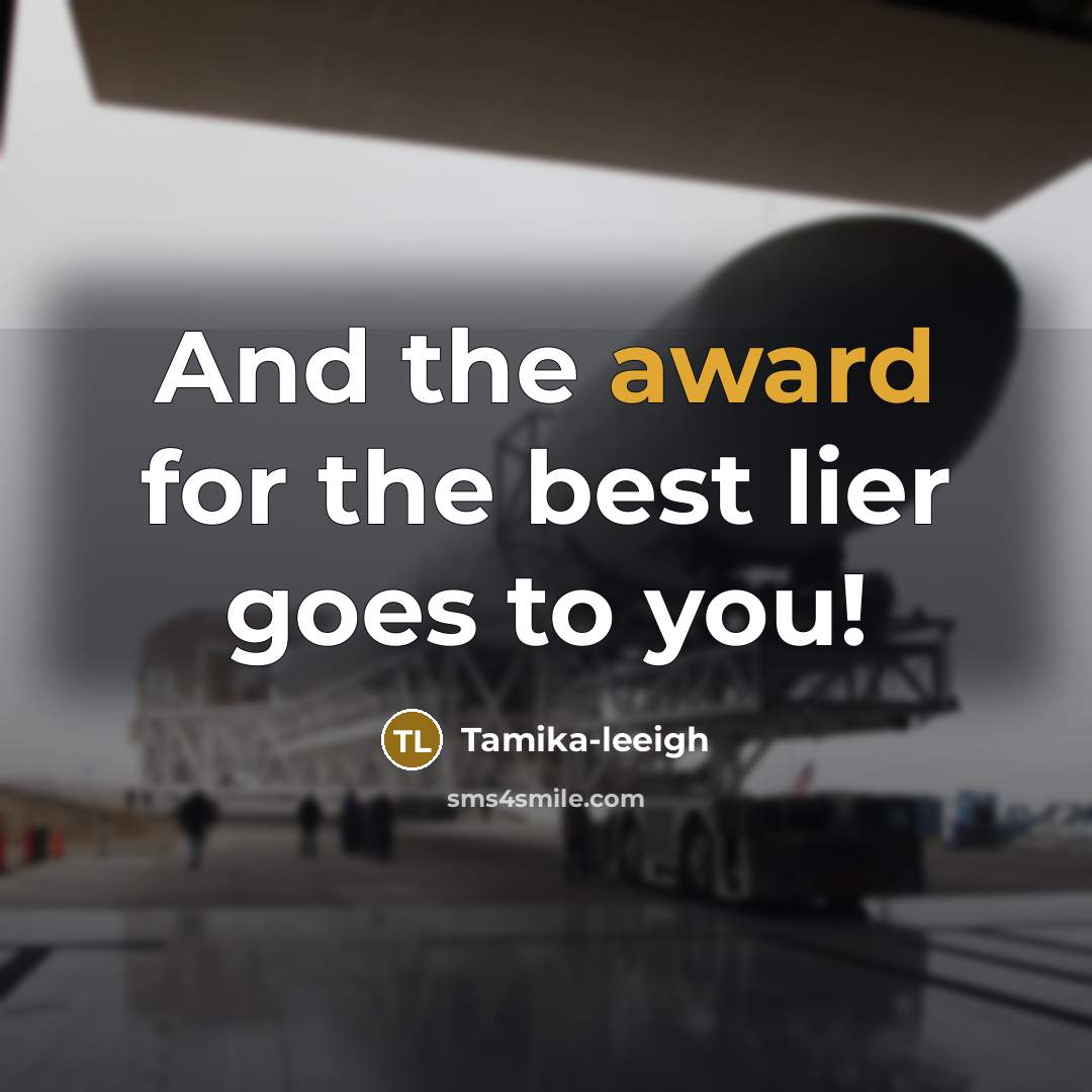 “And the award for the best lier goes to you!” quote by Tamika-leeigh