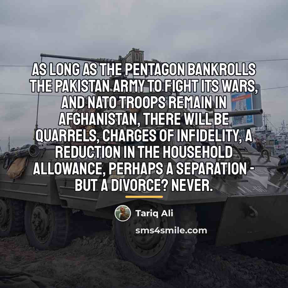 “As long as the Pentagon bankrolls the Pakistan army to…” quote by Tariq Ali