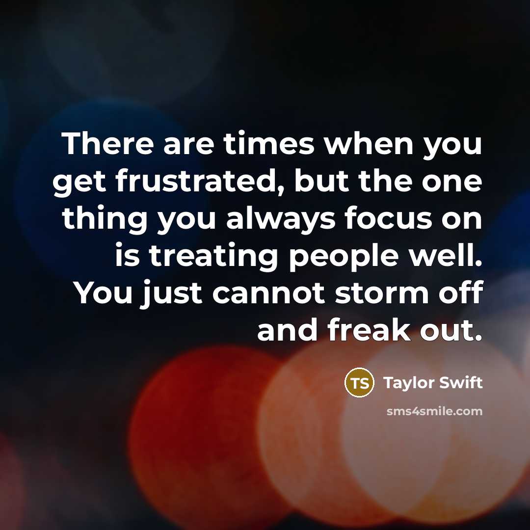 “There are times when you get frustrated, but the one…” quote by Taylor Swift