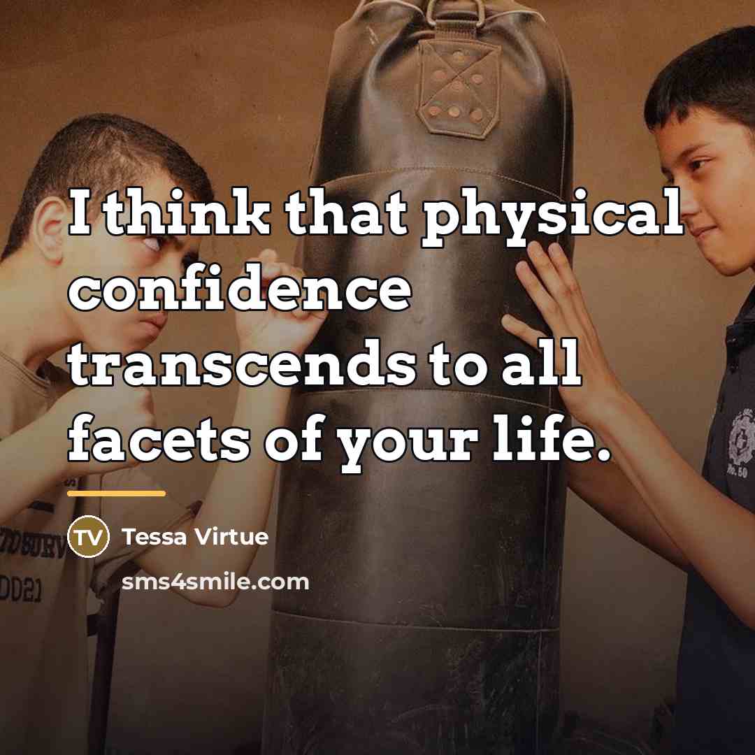 “I think that physical confidence transcends to all facets of…” quote by Tessa Virtue