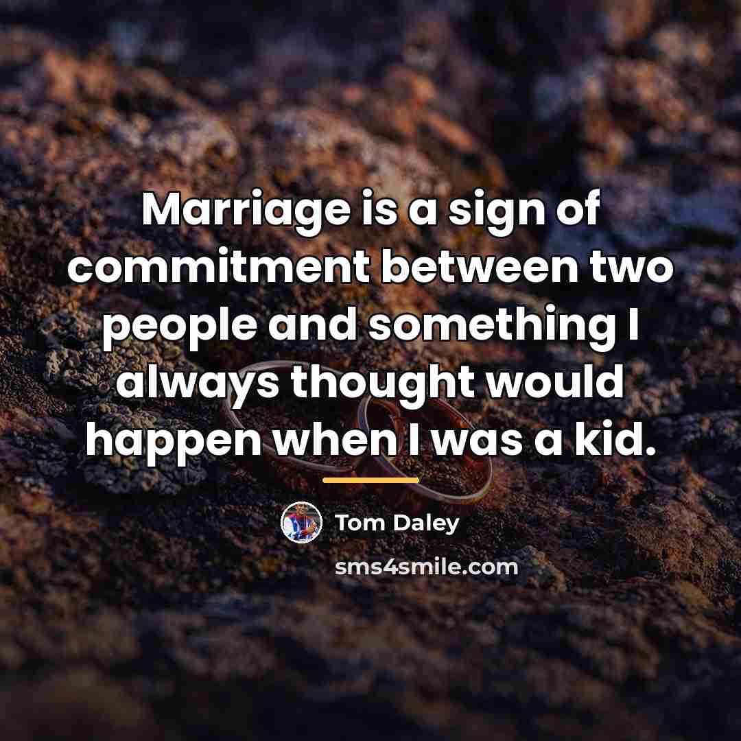 “Marriage is a sign of commitment between two people and…” quote by Tom Daley