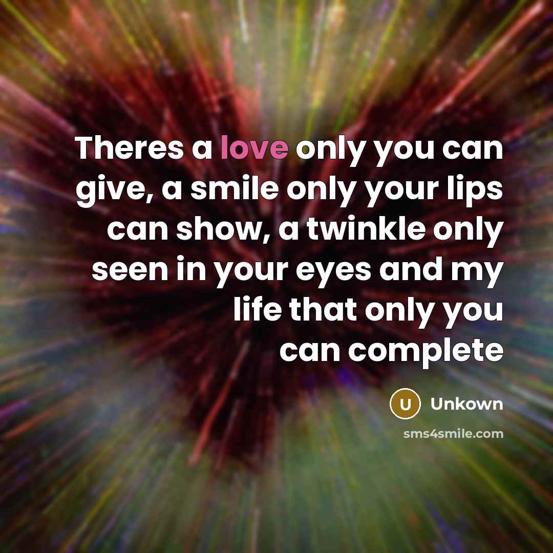 “Theres a love only you can give, a smile only…” quote by Unkown