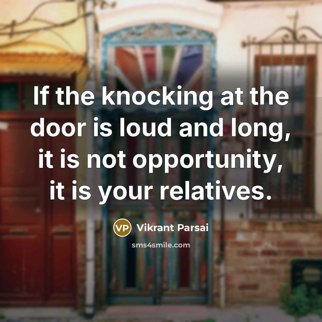 “If the knocking at the door is loud and long,…” quote by Vikrant Parsai