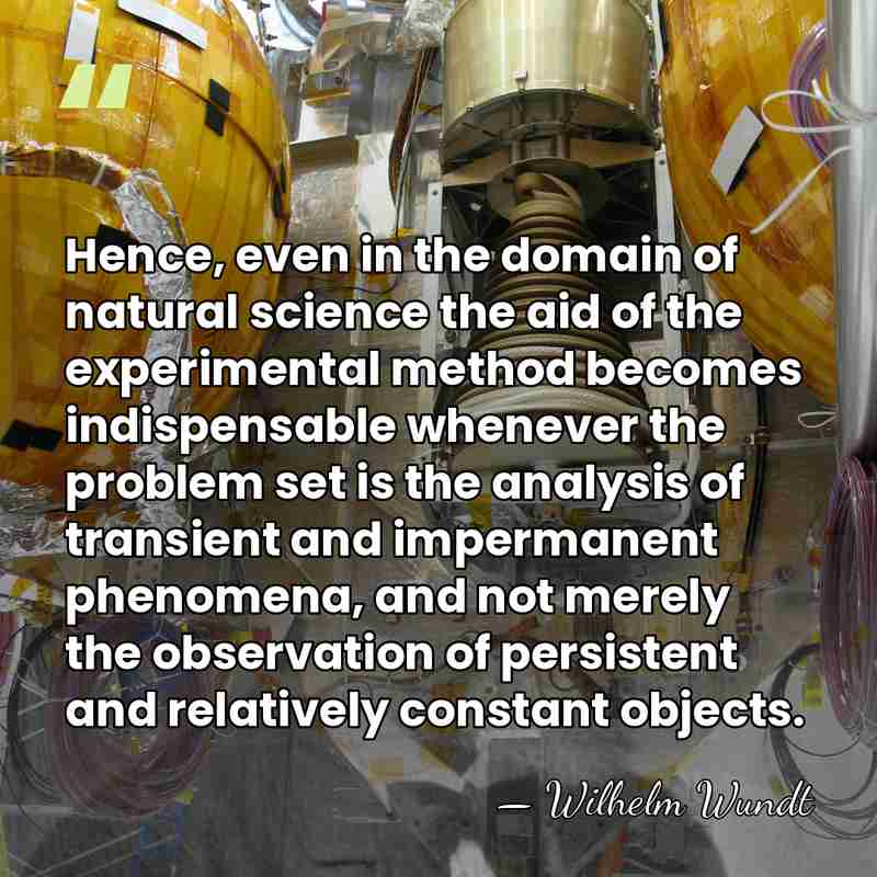Hence, even in the domain of natural science the aid of the&hellip; - Wilhelm Wundt