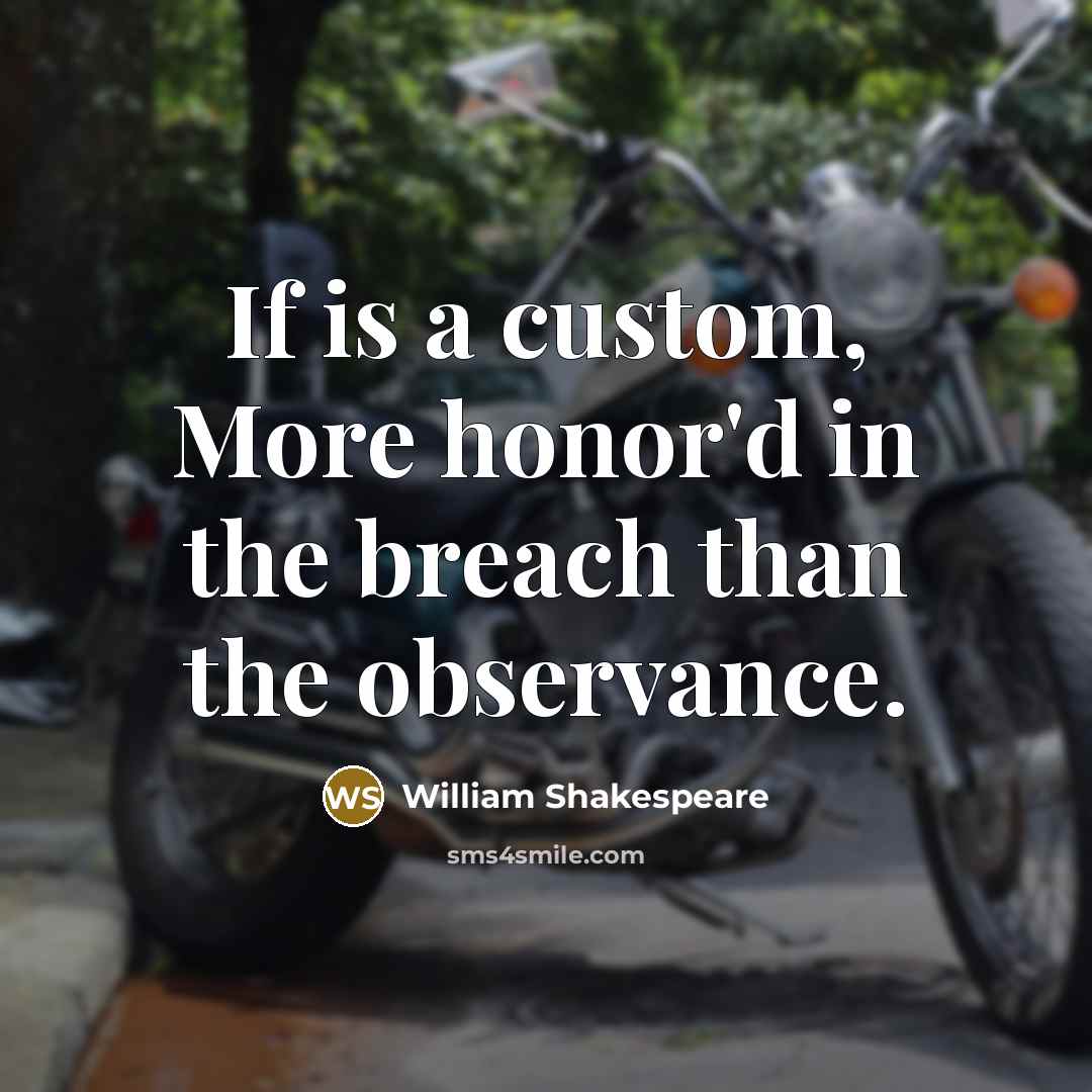 “If is a custom, More honor'd in the breach than…” quote by William Shakespeare