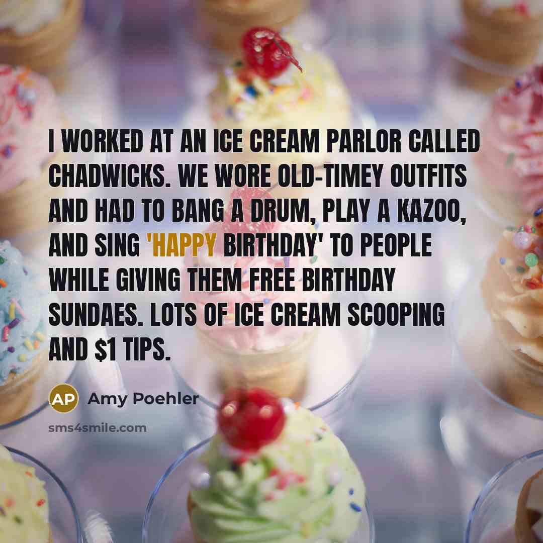 “I worked at an ice cream parlor called Chadwicks. We…” quote by Amy Poehler