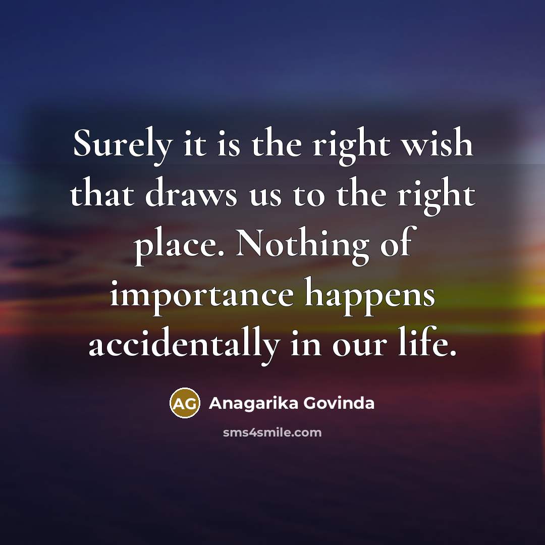 “Surely it is the right wish that draws us to…” quote by Anagarika Govinda