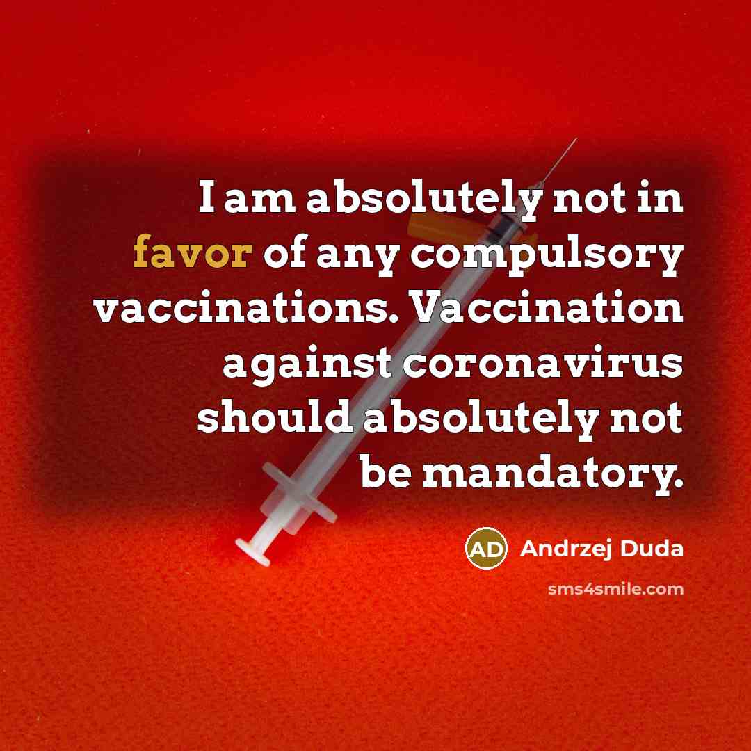 “I am absolutely not in favor of any compulsory vaccinations.…” quote by Andrzej Duda
