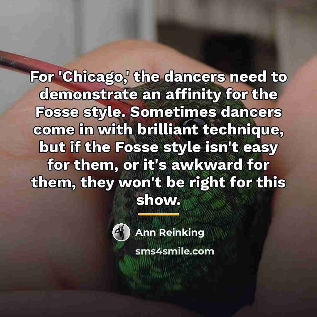 “For 'Chicago,' the dancers need to demonstrate an affinity for…” quote by Ann Reinking