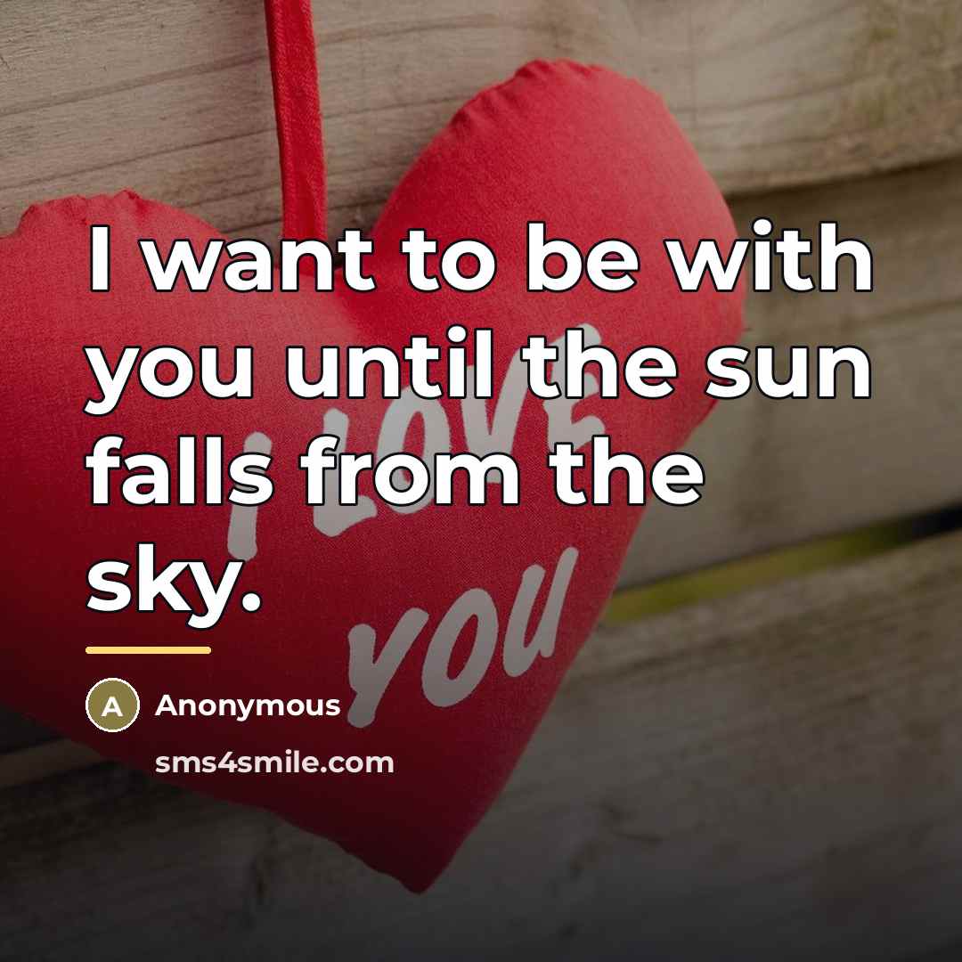 “I want to be with you until the sun falls…” quote by Anonymous