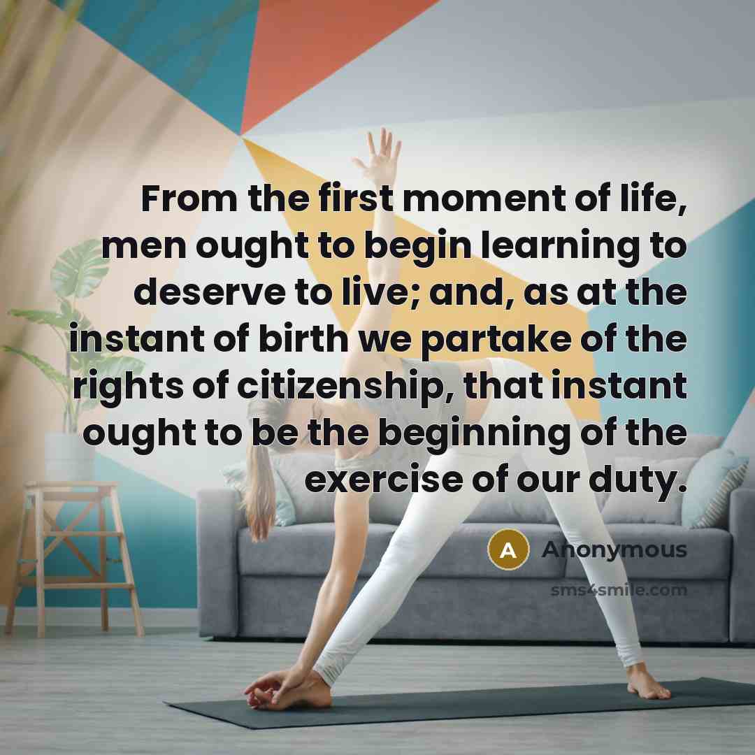 “From the first moment of life, men ought to begin…” quote by Anonymous