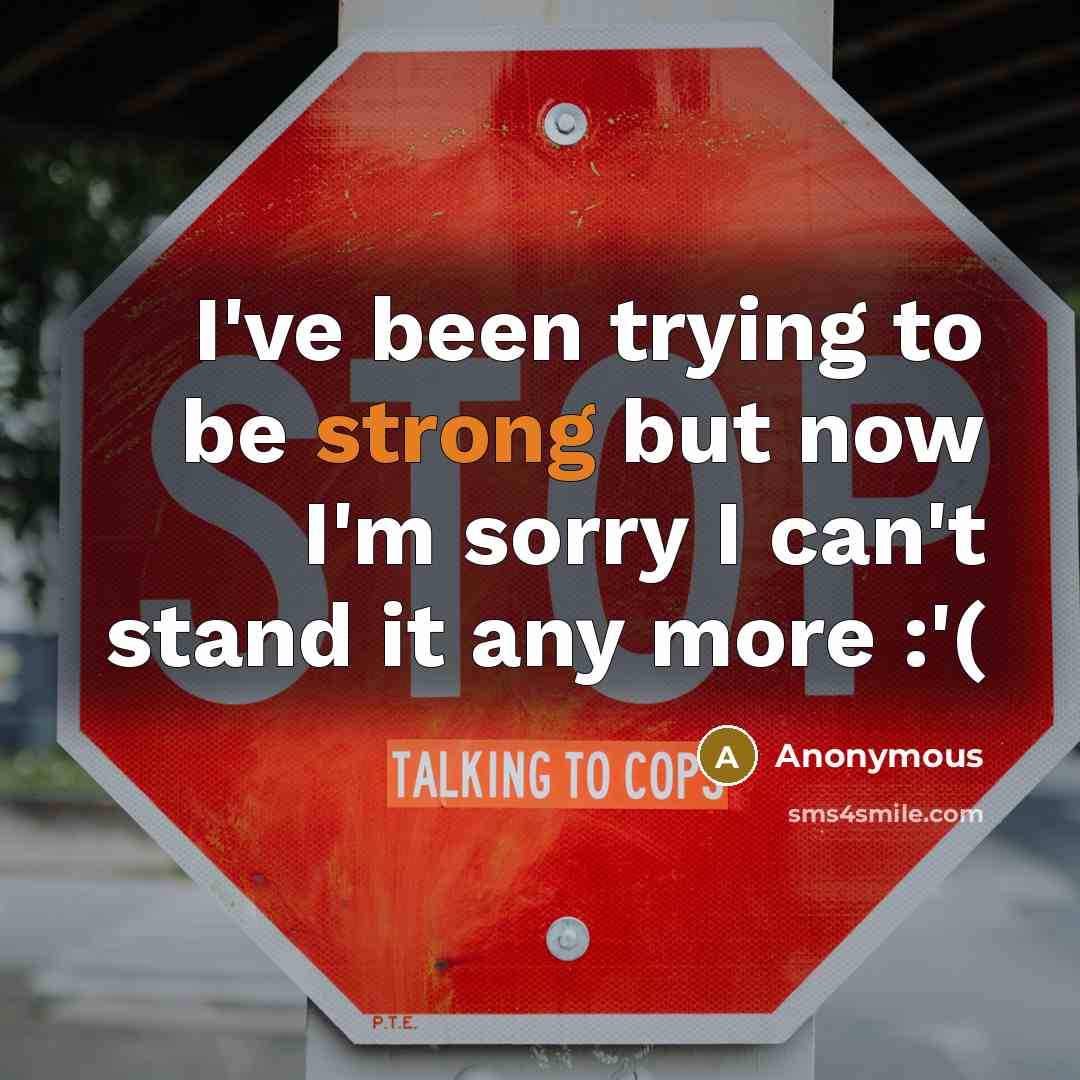 “I've been trying to be strong but now I'm sorry…” quote by Anonymous