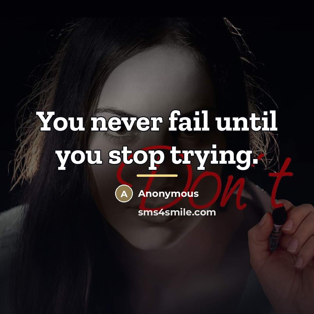 “You never fail until you stop trying.…” quote by Anonymous