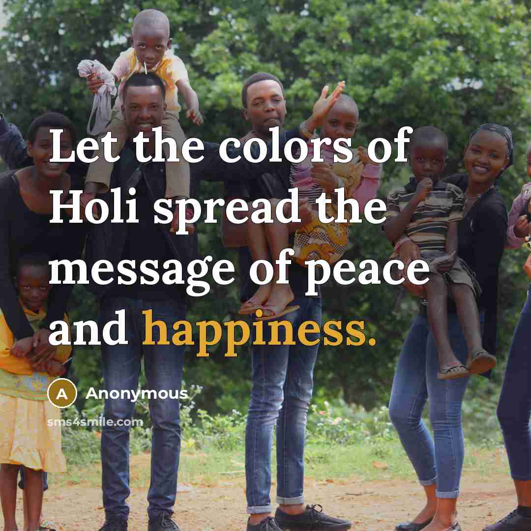“Let the colors of Holi spread the message of peace and happiness.” quote by Anonymous