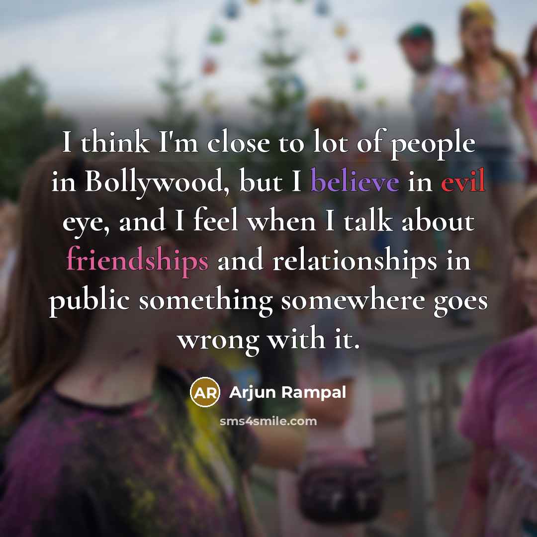 “I think I'm close to lot of people in Bollywood,…” quote by Arjun Rampal