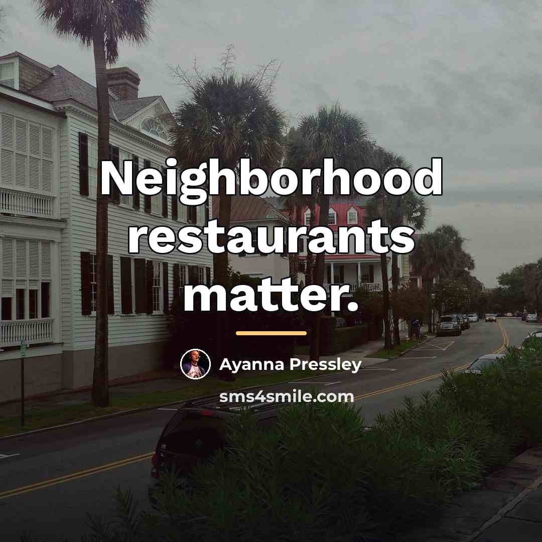 “Neighborhood restaurants matter.…” quote by Ayanna Pressley