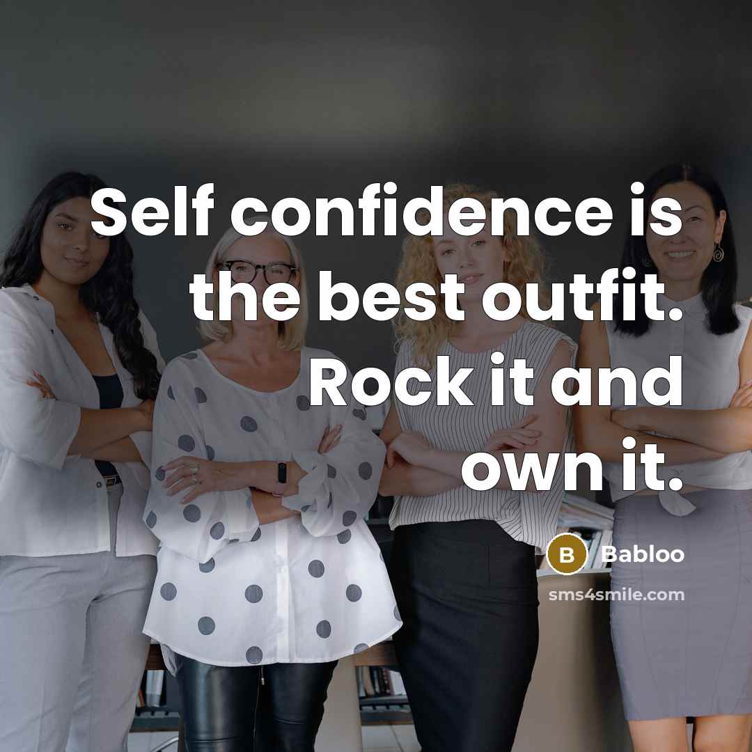 “Self confidence is the best outfit. Rock it and own…” quote by Babloo