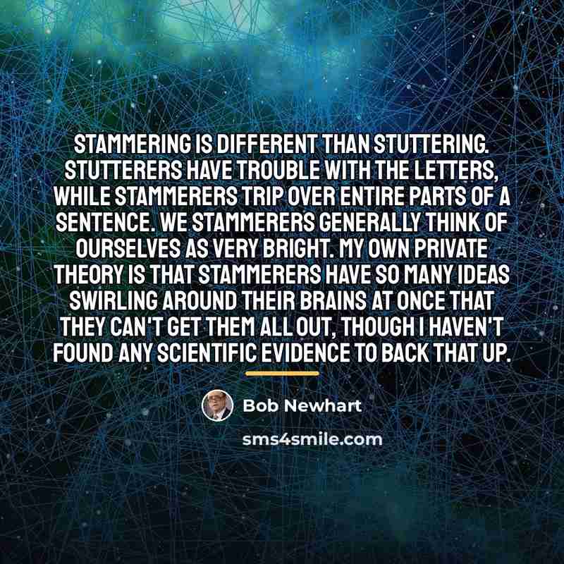 “Stammering is different than stuttering. Stutterers have trouble with the…” quote by Bob Newhart