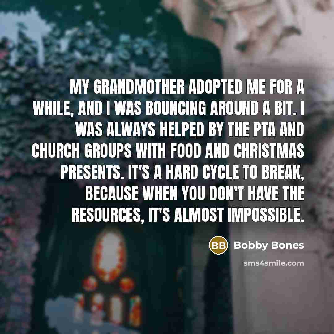 “My grandmother adopted me for a while, and I was…” quote by Bobby Bones