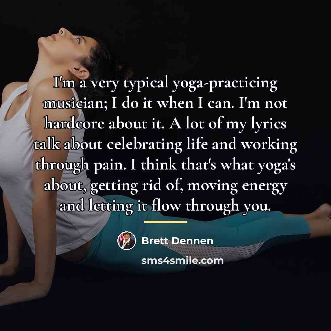 “I'm a very typical yoga-practicing musician; I do it when…” quote by Brett Dennen