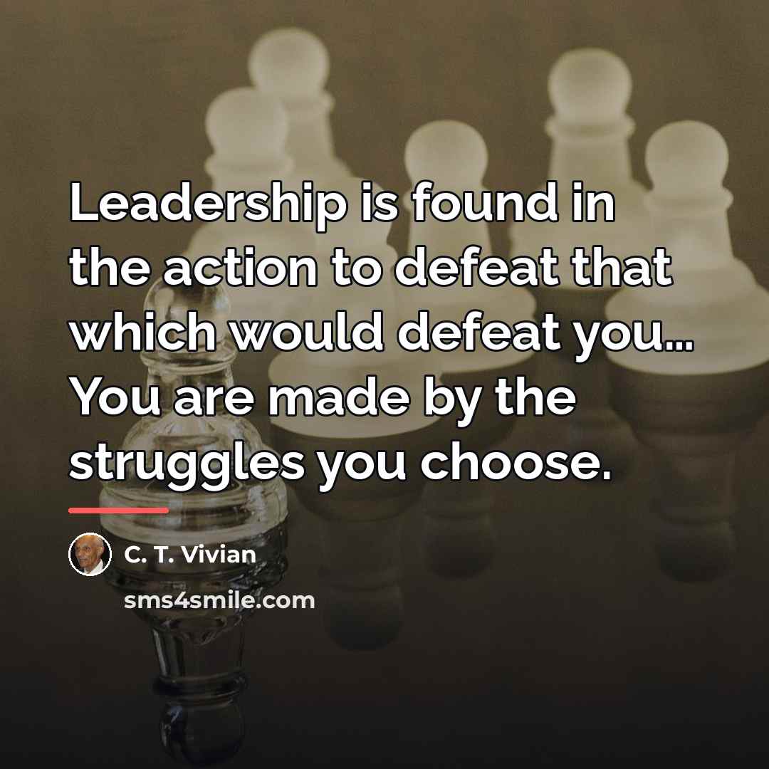 “Leadership is found in the action to defeat that which…” quote by C. T. Vivian