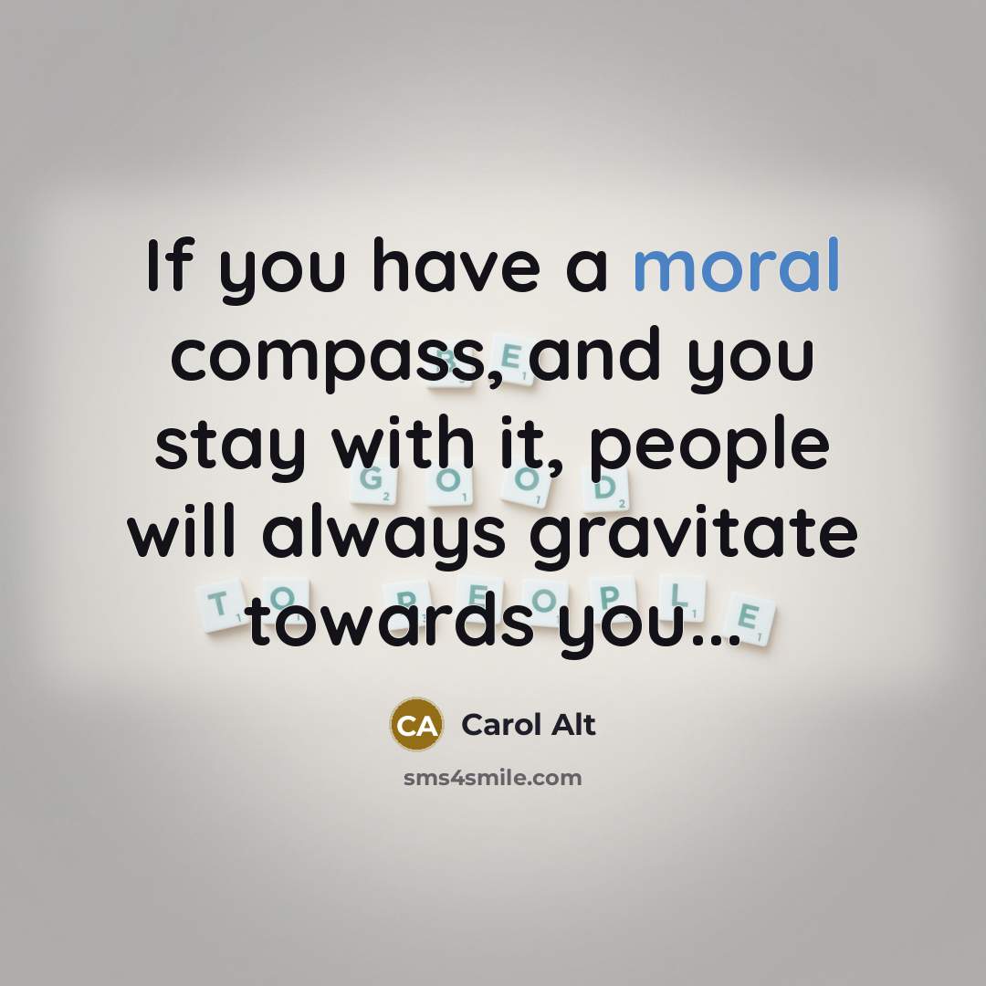 “If you have a moral compass, and you stay with…” quote by Carol Alt