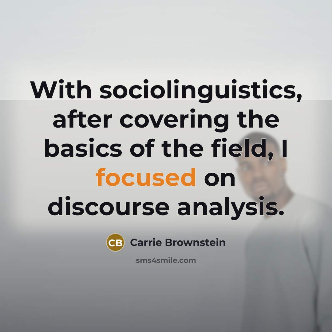 “With sociolinguistics, after covering the basics of the field, I…” quote by Carrie Brownstein
