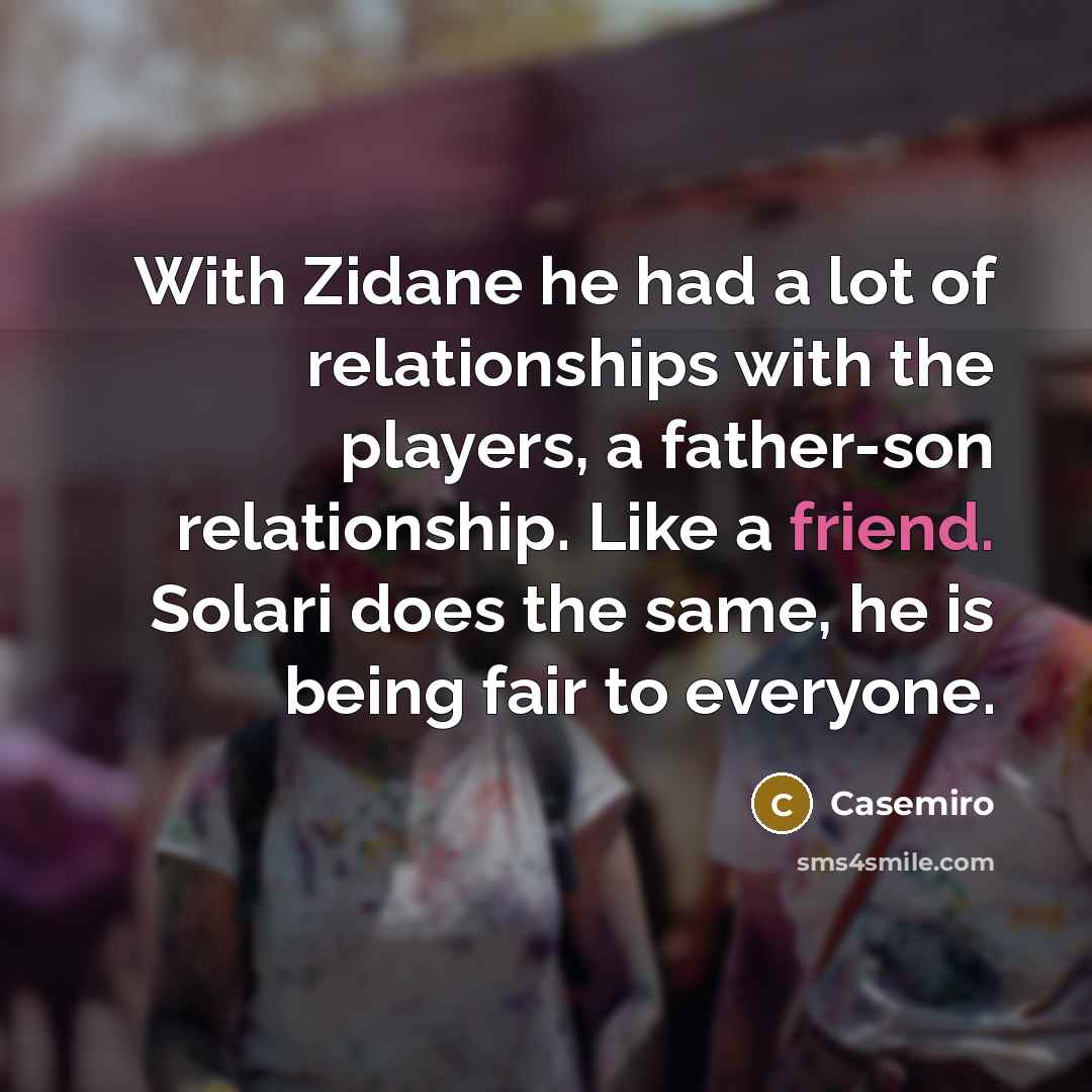 “With Zidane he had a lot of relationships with the…” quote by Casemiro
