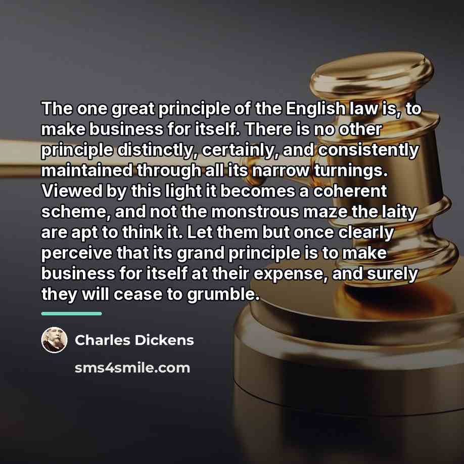 “The one great principle of the English law is, to…” quote by Charles Dickens