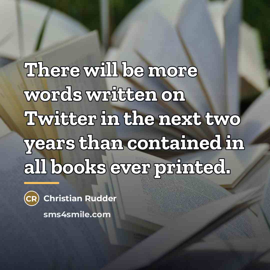 “There will be more words written on Twitter in the…” quote by Christian Rudder