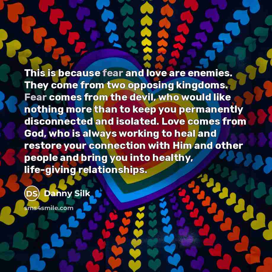 “This is because fear and love are enemies. They come…” quote by Danny Silk