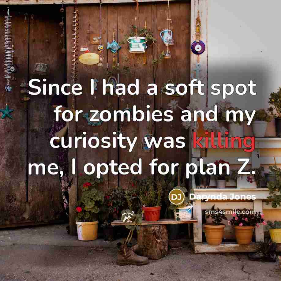 “Since I had a soft spot for zombies and my…” quote by Darynda Jones