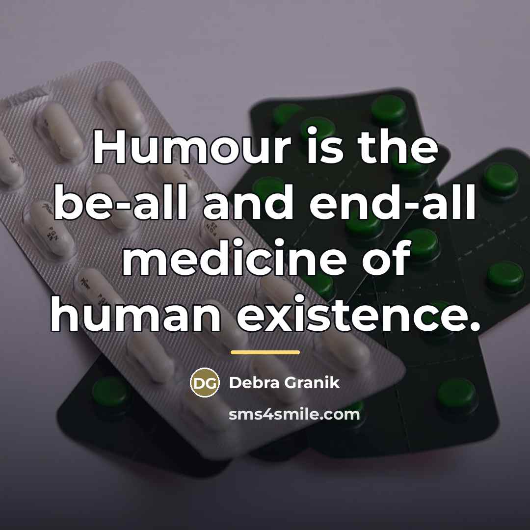 “Humour is the be-all and end-all medicine of human existence.…” quote by Debra Granik