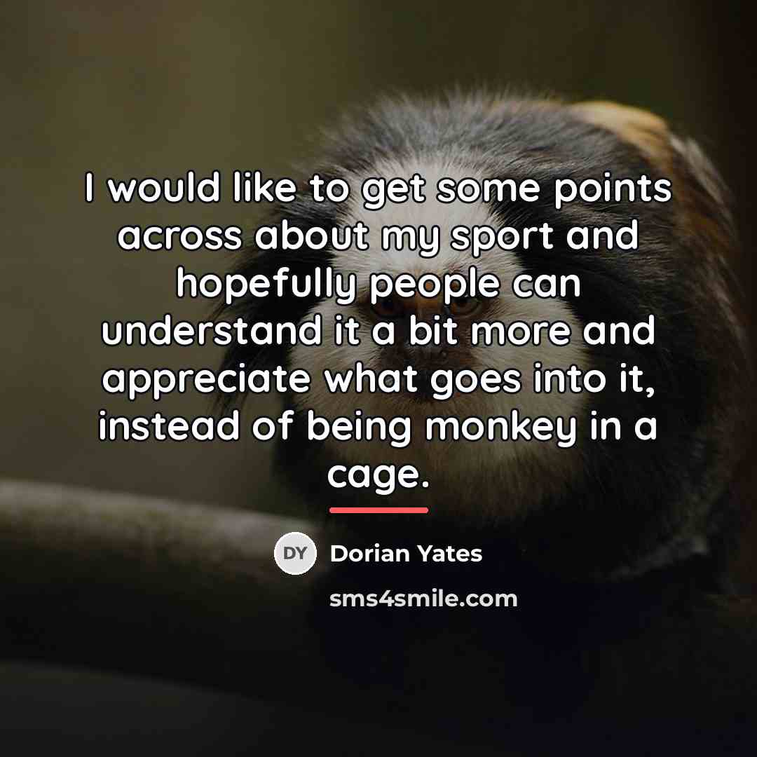 “I would like to get some points across about my…” quote by Dorian Yates