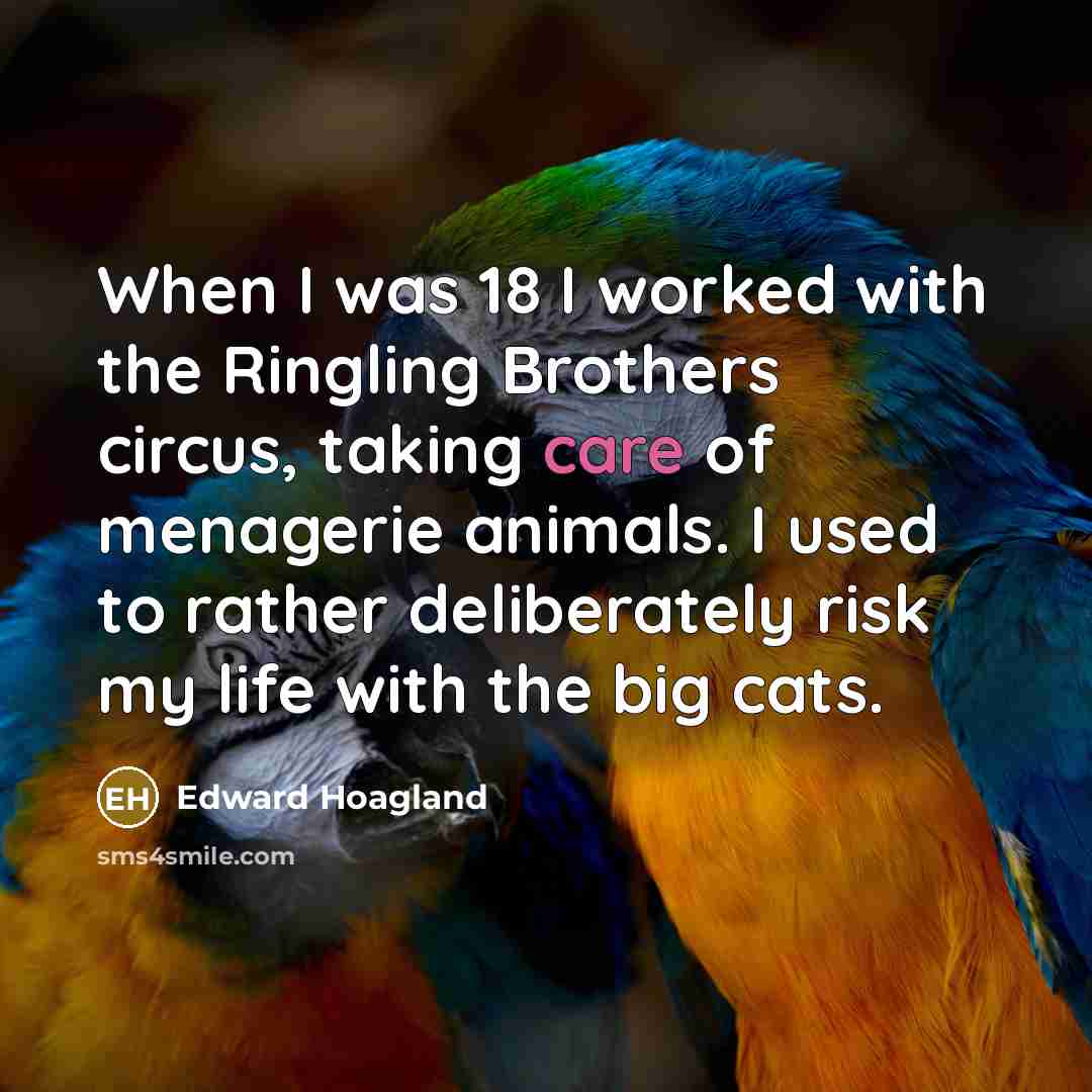 “When I was 18 I worked with the Ringling Brothers…” quote by Edward Hoagland